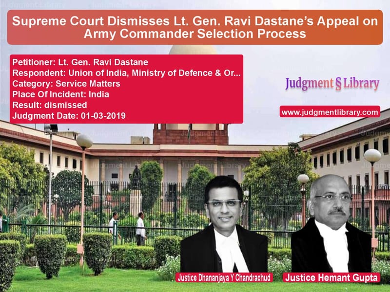 Featured image for Supreme Court Judgment dated 01-03-2019 in case of petitioner name Lt. Gen. Ravi Dastane vs Union of India, Ministry of De