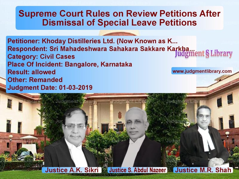 Featured image for Supreme Court Judgment dated 01-03-2019 in case of petitioner name Khoday Distilleries Ltd. (Now vs Sri Mahadeshwara Sahakara Sakk