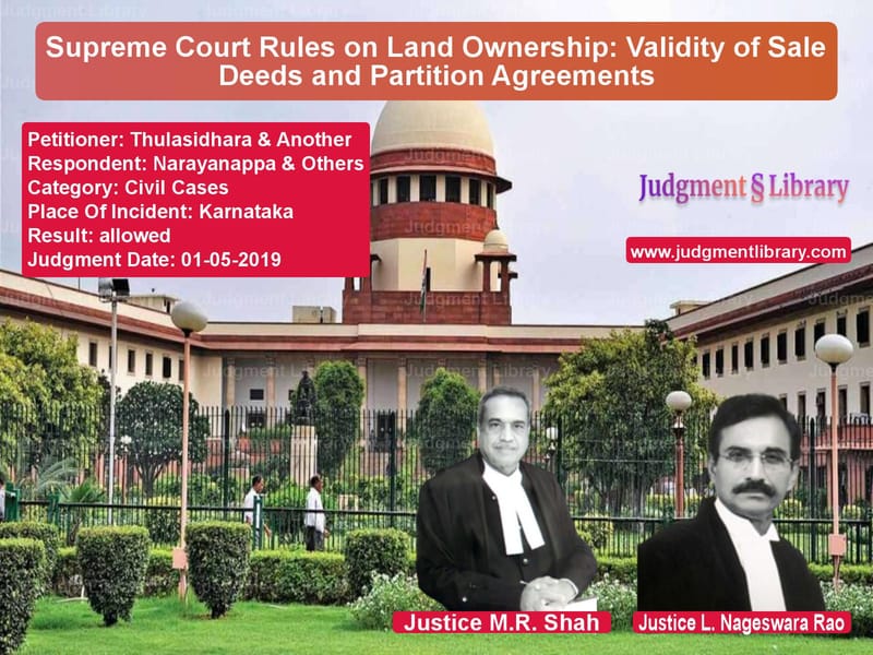 Featured image for Supreme Court Judgment dated 01-05-2019 in case of petitioner name Thulasidhara & Another vs Narayanappa & Others