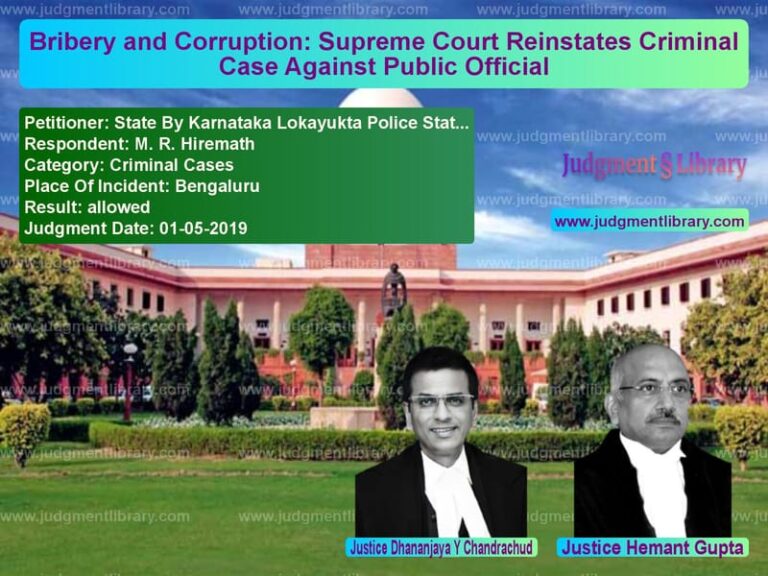 Featured image for Supreme Court Judgment dated 01-05-2019 in case of petitioner name State By Karnataka Lokayukta P vs M. R. Hiremath