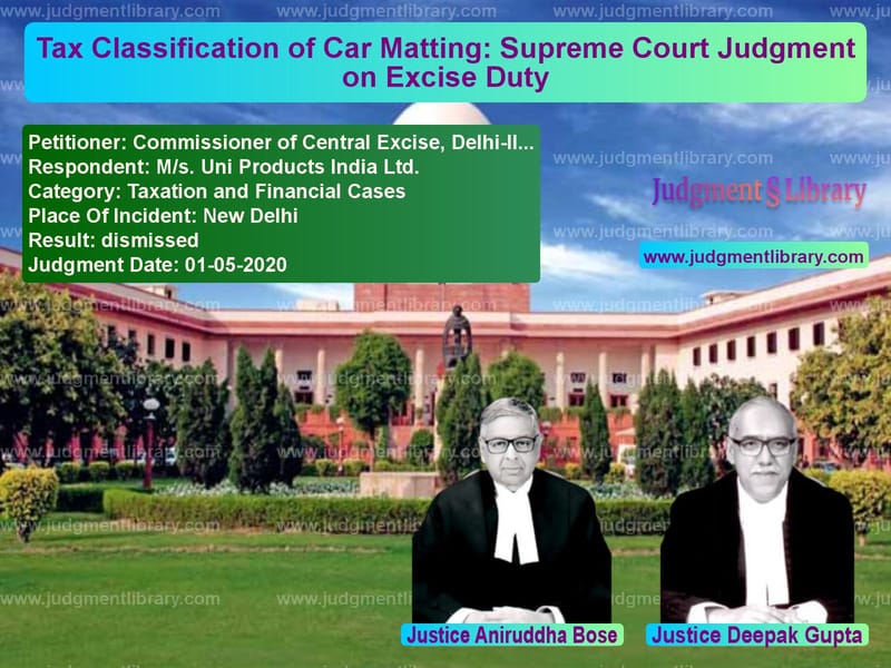 Featured image for Supreme Court Judgment dated 01-05-2020 in case of petitioner name Commissioner of Central Excise vs M/s. Uni Products India Ltd.