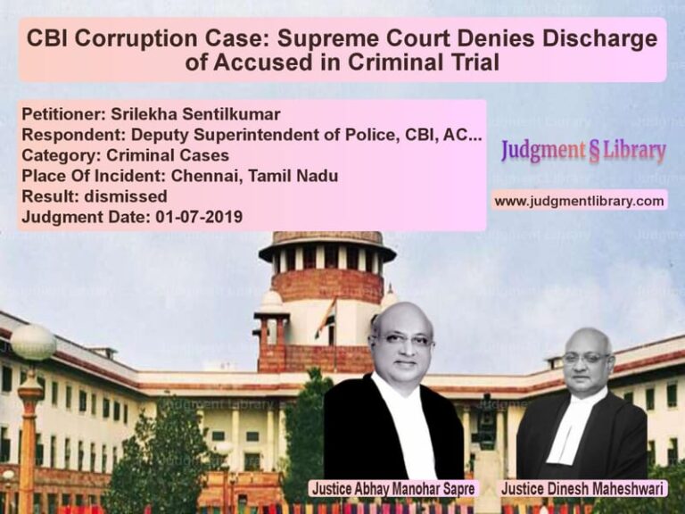 Featured image for Supreme Court Judgment dated 01-07-2019 in case of petitioner name Srilekha Sentilkumar vs Deputy Superintendent of Polic