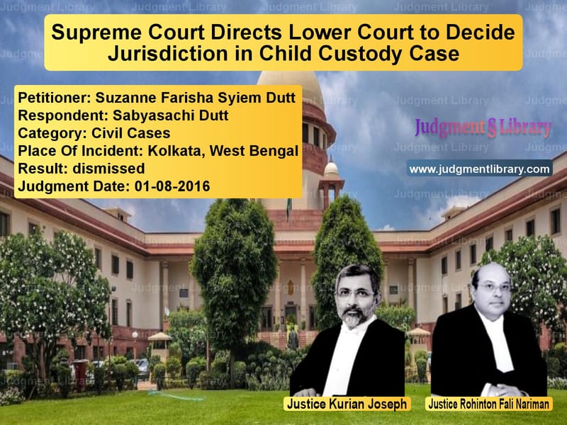 Featured image for Supreme Court Judgment dated 01-08-2016 in case of petitioner name Suzanne Farisha Syiem Dutt vs Sabyasachi Dutt