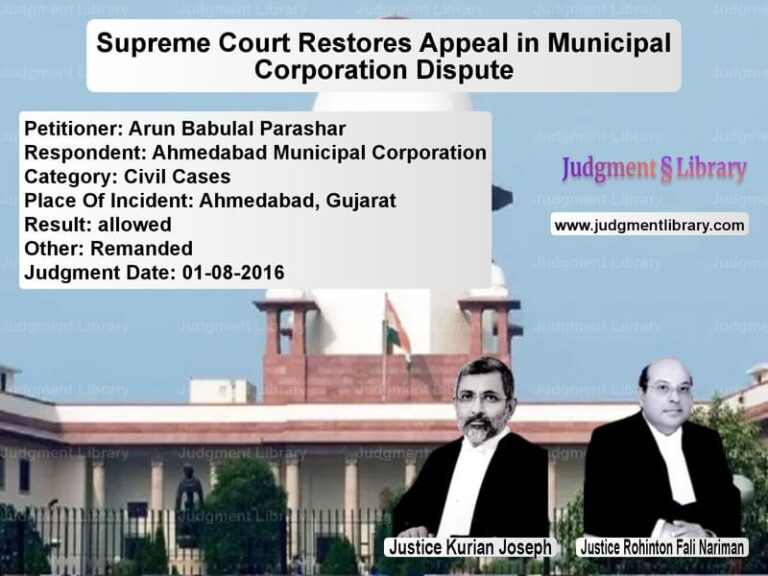 Featured image for Supreme Court Judgment dated 01-08-2016 in case of petitioner name Arun Babulal Parashar vs Ahmedabad Municipal Corporatio