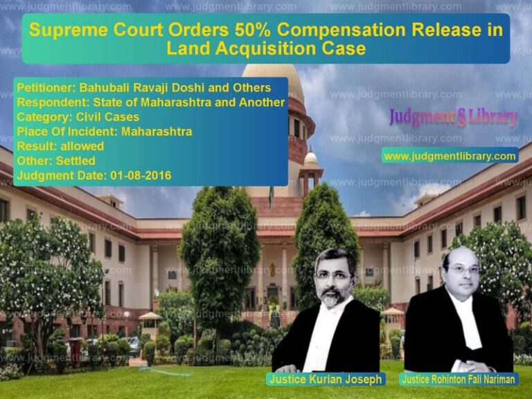 Featured image for Supreme Court Judgment dated 01-08-2016 in case of petitioner name Bahubali Ravaji Doshi and Othe vs State of Maharashtra and Anoth