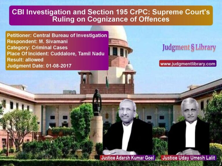 Featured image for Supreme Court Judgment dated 01-08-2017 in case of petitioner name Central Bureau of Investigatio vs M. Sivamani