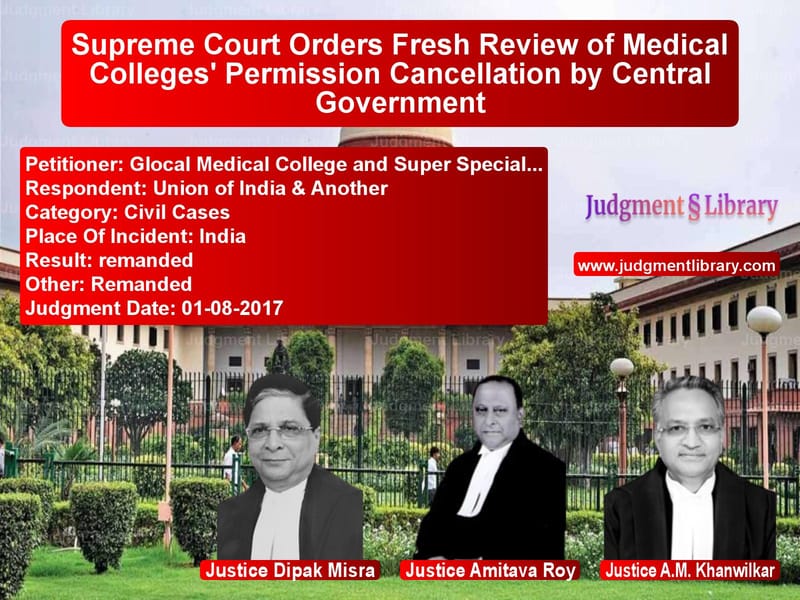 Featured image for Supreme Court Judgment dated 01-08-2017 in case of petitioner name Glocal Medical College and Sup vs Union of India & Another