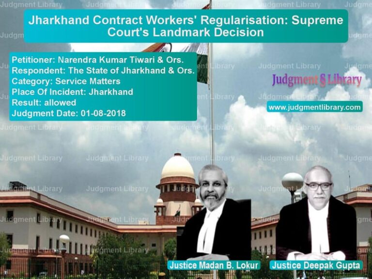 Featured image for Supreme Court Judgment dated 01-08-2018 in case of petitioner name Narendra Kumar Tiwari & Ors. vs The State of Jharkhand & Ors.