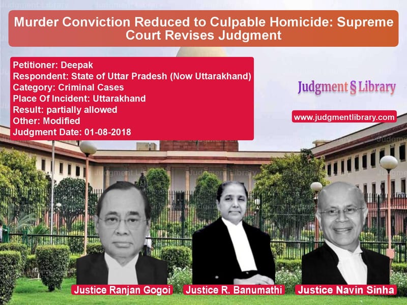Featured image for Supreme Court Judgment dated 01-08-2018 in case of petitioner name Deepak vs State of Uttar Pradesh (Now Ut