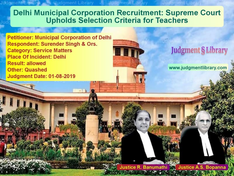 Featured image for Supreme Court Judgment dated 01-08-2019 in case of petitioner name Municipal Corporation of Delhi vs Surender Singh & Ors.