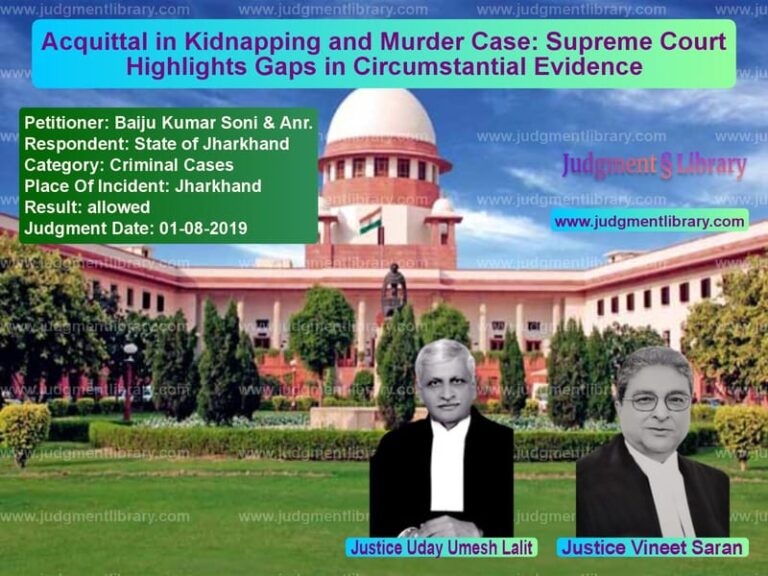 Featured image for Supreme Court Judgment dated 01-08-2019 in case of petitioner name Baiju Kumar Soni & Anr. vs State of Jharkhand