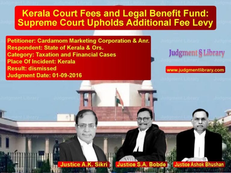 Featured image for Supreme Court Judgment dated 01-09-2016 in case of petitioner name Cardamom Marketing Corporation vs State of Kerala & Ors.