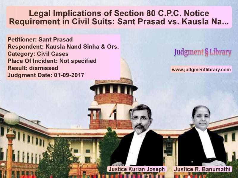 Featured image for Supreme Court Judgment dated 01-09-2017 in case of petitioner name Sant Prasad vs Kausla Nand Sinha & Ors.