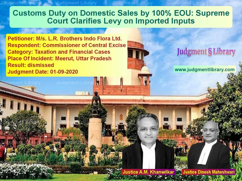 Featured image for Supreme Court Judgment dated 01-09-2020 in case of petitioner name M/s. L.R. Brothers Indo Flora vs Commissioner of Central Excise