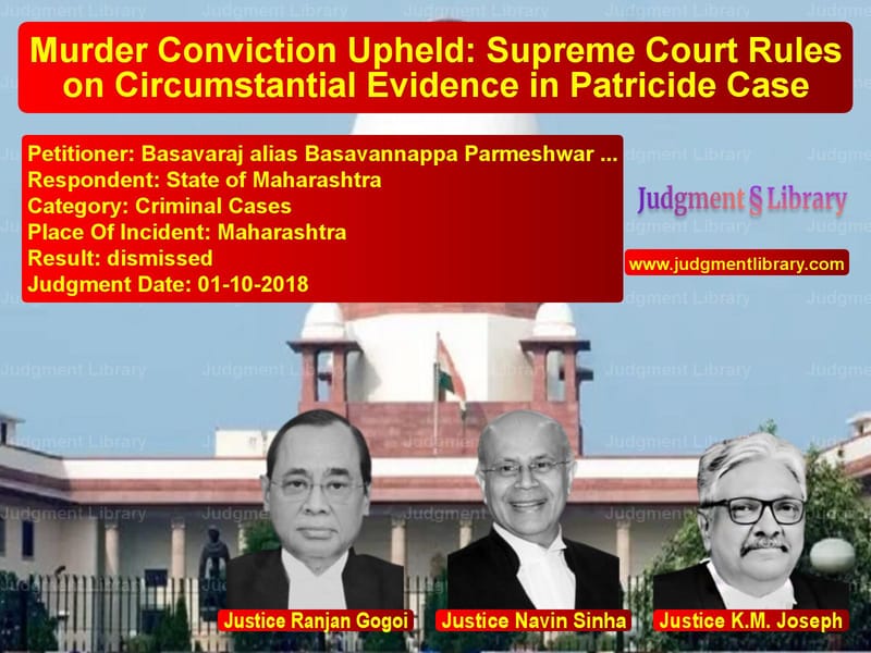 Featured image for Supreme Court Judgment dated 01-10-2018 in case of petitioner name Basavaraj alias Basavannappa P vs State of Maharashtra