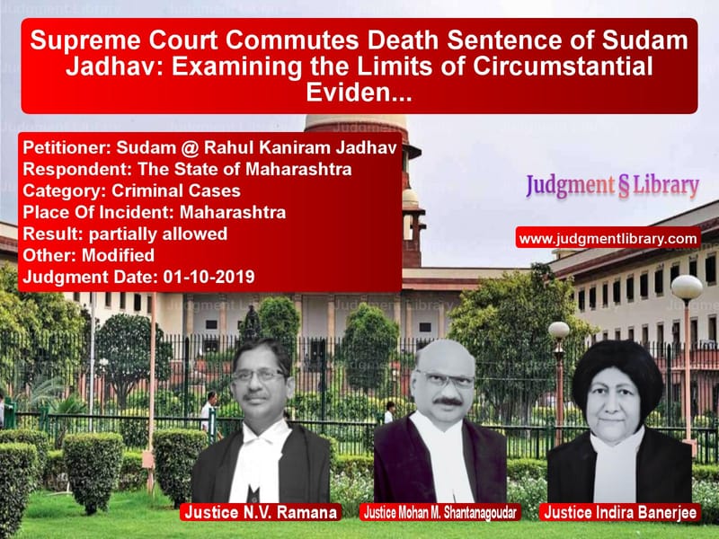 Featured image for Supreme Court Judgment dated 01-10-2019 in case of petitioner name Sudam @ Rahul Kaniram Jadhav vs The State of Maharashtra