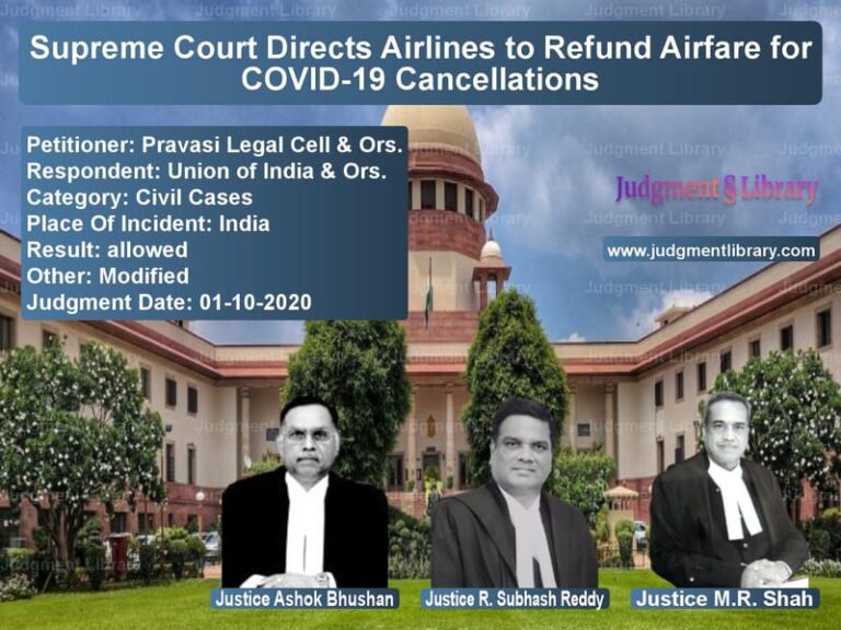 Featured image for Supreme Court Judgment dated 01-10-2020 in case of petitioner name Pravasi Legal Cell & Ors. vs Union of India & Ors.