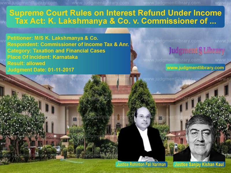 Featured image for Supreme Court Judgment dated 01-11-2017 in case of petitioner name M/S K. Lakshmanya & Co. vs Commissioner of Income Tax & A