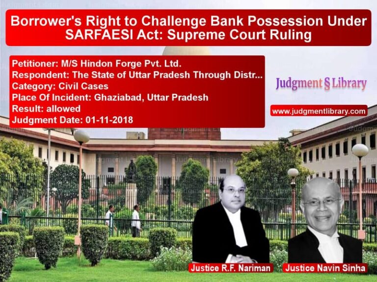 Featured image for Supreme Court Judgment dated 01-11-2018 in case of petitioner name M/S Hindon Forge Pvt. Ltd. vs The State of Uttar Pradesh Thr