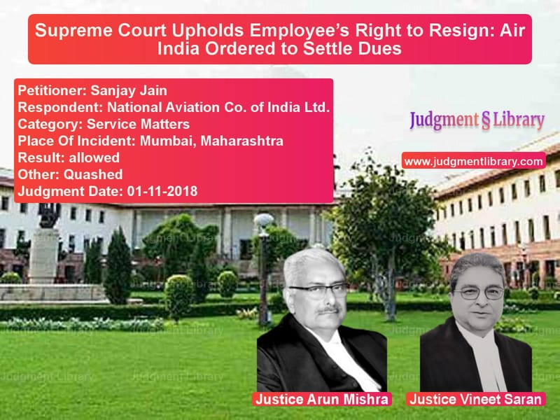 Featured image for Supreme Court Judgment dated 01-11-2018 in case of petitioner name Sanjay Jain vs National Aviation Co. of India