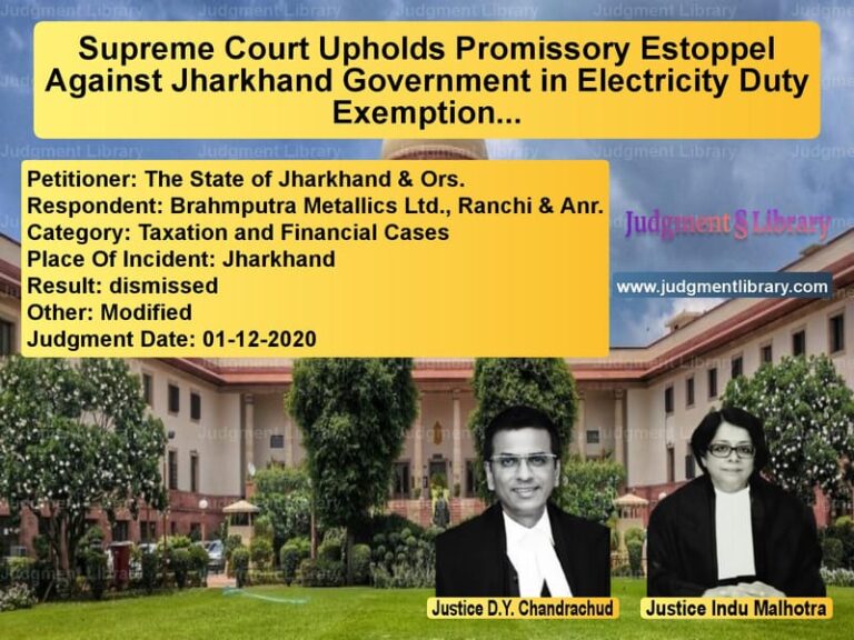 Featured image for Supreme Court Judgment dated 01-12-2020 in case of petitioner name The State of Jharkhand & Ors. vs Brahmputra Metallics Ltd., Ran