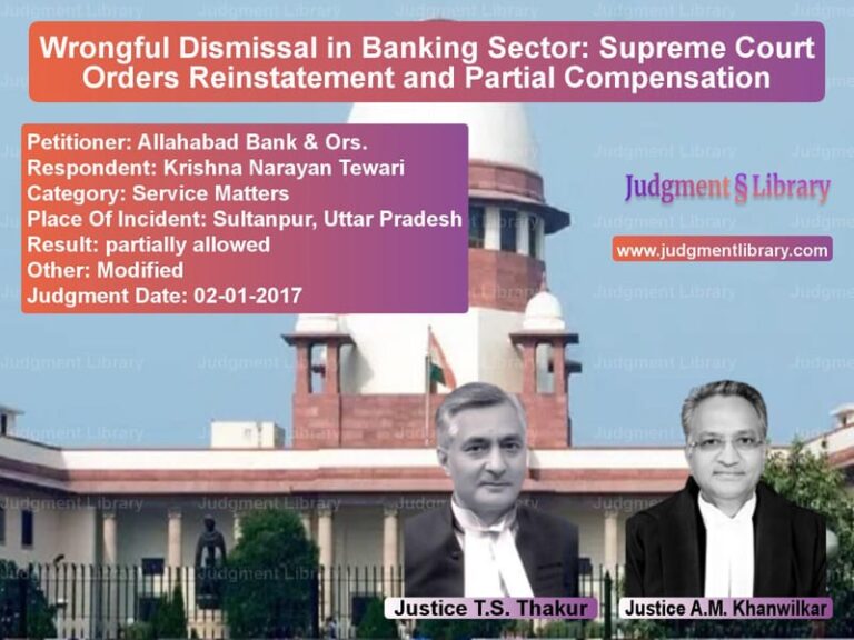 Featured image for Supreme Court Judgment dated 02-01-2017 in case of petitioner name Allahabad Bank & Ors. vs Krishna Narayan Tewari