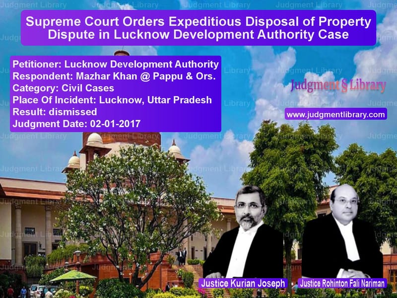 Featured image for Supreme Court Judgment dated 02-01-2017 in case of petitioner name Lucknow Development Authority vs Mazhar Khan @ Pappu & Ors.