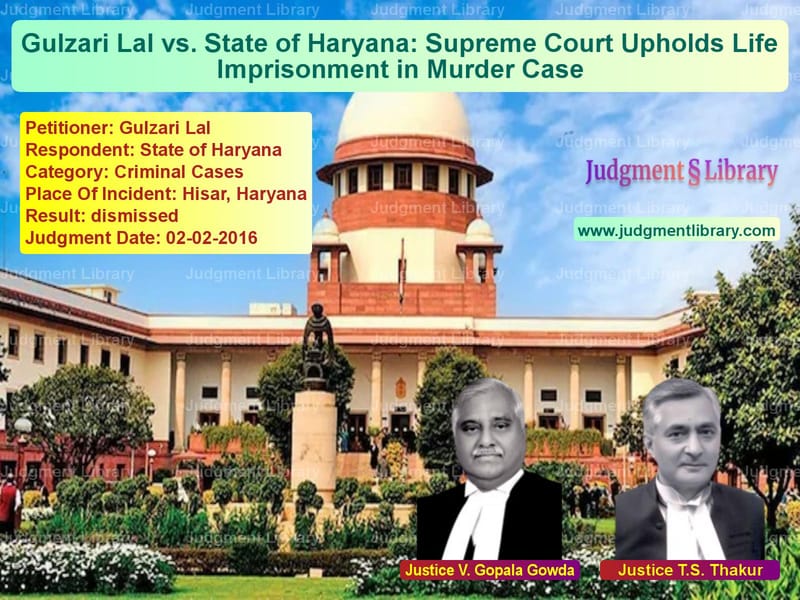 Featured image for Supreme Court Judgment dated 02-02-2016 in case of petitioner name Gulzari Lal vs State of Haryana