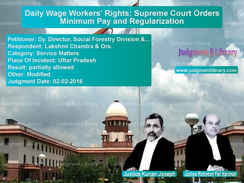 Featured image for Supreme Court Judgment dated 02-02-2016 in case of petitioner name Dy. Director, Social Forestry vs Lakshmi Chandra & Ors.