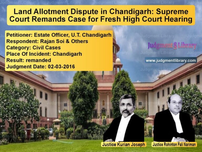 Featured image for Supreme Court Judgment dated 02-03-2016 in case of petitioner name Estate Officer, U.T. Chandigar vs Rajan Soi & Others