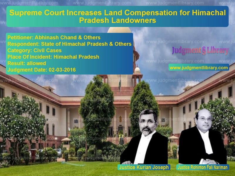 Featured image for Supreme Court Judgment dated 02-03-2016 in case of petitioner name Abhinash Chand & Others vs State of Himachal Pradesh & Ot