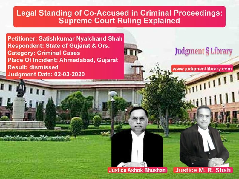 Featured image for Supreme Court Judgment dated 02-03-2020 in case of petitioner name Satishkumar Nyalchand Shah vs State of Gujarat & Ors.