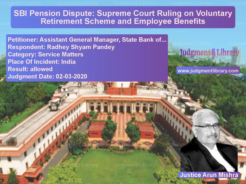 Featured image for Supreme Court Judgment dated 02-03-2020 in case of petitioner name Assistant General Manager, Sta vs Radhey Shyam Pandey