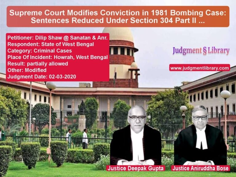 Featured image for Supreme Court Judgment dated 02-03-2020 in case of petitioner name Dilip Shaw @ Sanatan & Anr. vs State of West Bengal