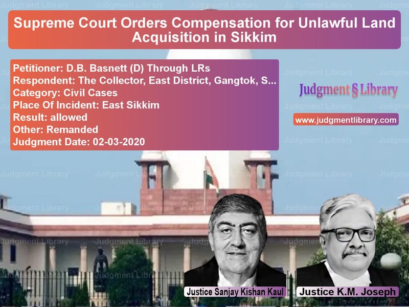 Featured image for Supreme Court Judgment dated 02-03-2020 in case of petitioner name D.B. Basnett (D) Through LRs vs The Collector, East District,