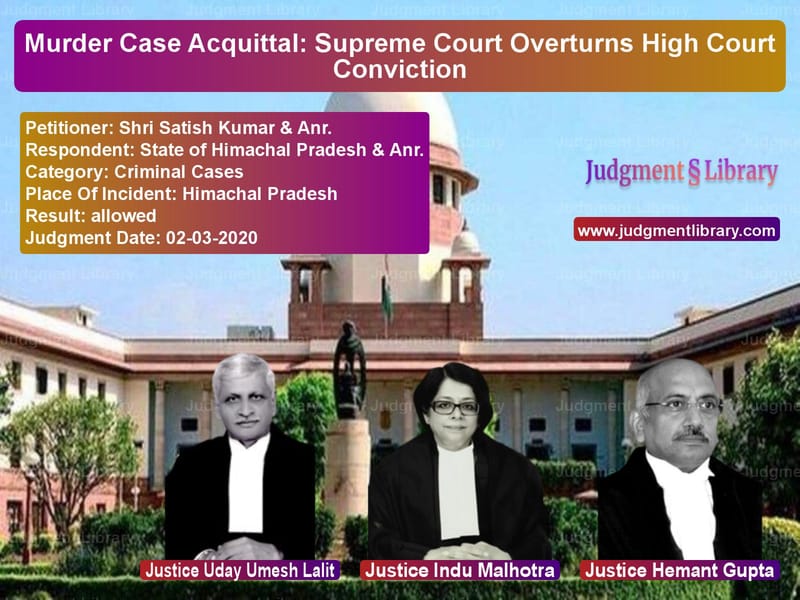 Featured image for Supreme Court Judgment dated 02-03-2020 in case of petitioner name Shri Satish Kumar & Anr. vs State of Himachal Pradesh & An