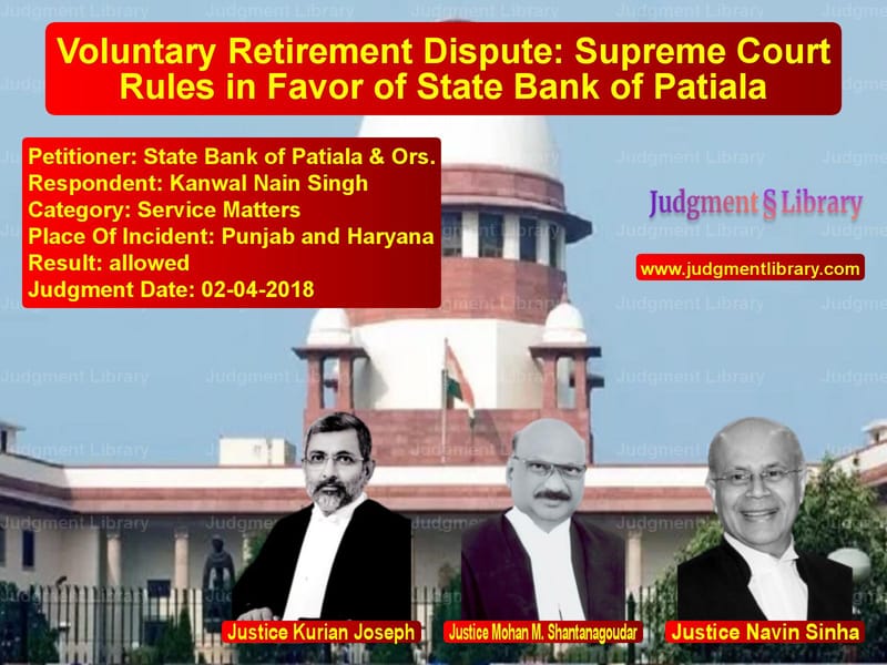 Featured image for Supreme Court Judgment dated 02-04-2018 in case of petitioner name State Bank of Patiala & Ors. vs Kanwal Nain Singh