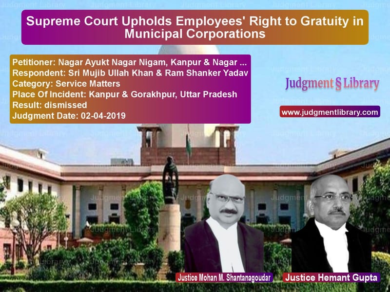 Featured image for Supreme Court Judgment dated 02-04-2019 in case of petitioner name Nagar Ayukt Nagar Nigam, Kanpu vs Sri Mujib Ullah Khan & Ram Sha
