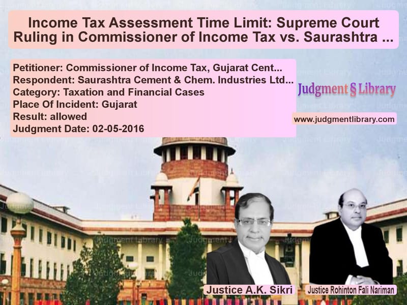 Featured image for Supreme Court Judgment dated 02-05-2016 in case of petitioner name Commissioner of Income Tax, Gu vs Saurashtra Cement & Chem. Indu