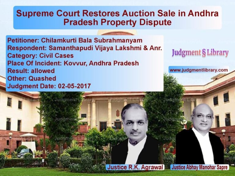 Featured image for Supreme Court Judgment dated 02-05-2017 in case of petitioner name Chilamkurti Bala Subrahmanyam vs Samanthapudi Vijaya Lakshmi &