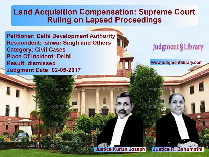 Featured image for Supreme Court Judgment dated 02-05-2017 in case of petitioner name Delhi Development Authority vs Ishwar Singh and Others
