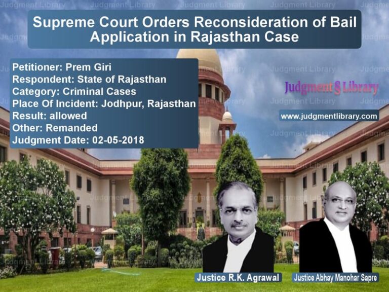Featured image for Supreme Court Judgment dated 02-05-2018 in case of petitioner name Prem Giri vs State of Rajasthan