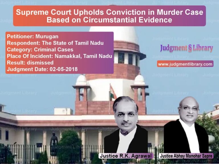 Featured image for Supreme Court Judgment dated 02-05-2018 in case of petitioner name Murugan vs The State of Tamil Nadu