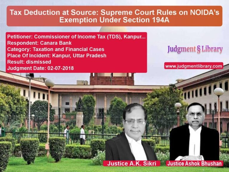 Featured image for Supreme Court Judgment dated 02-07-2018 in case of petitioner name Commissioner of Income Tax (TD vs Canara Bank