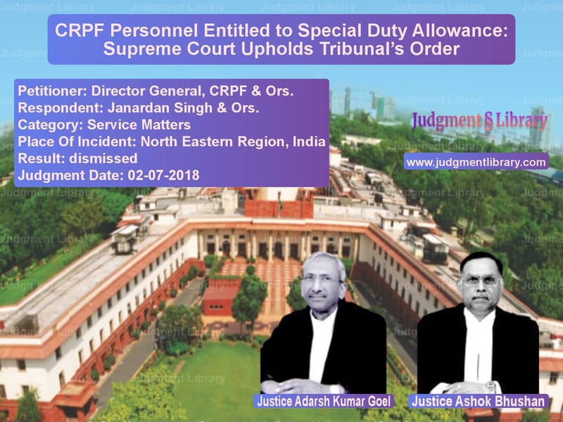 Featured image for Supreme Court Judgment dated 02-07-2018 in case of petitioner name Director General, CRPF & Ors. vs Janardan Singh & Ors.