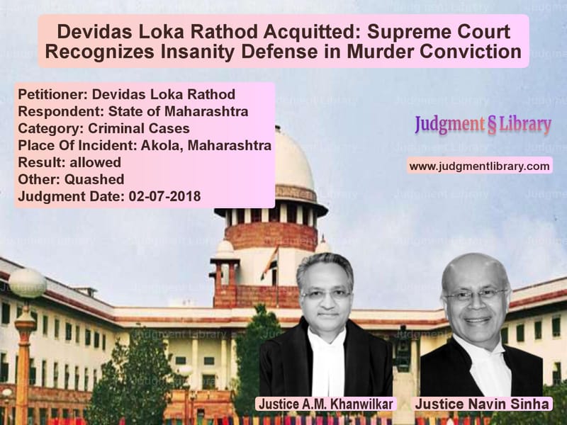 Featured image for Supreme Court Judgment dated 02-07-2018 in case of petitioner name Devidas Loka Rathod vs State of Maharashtra