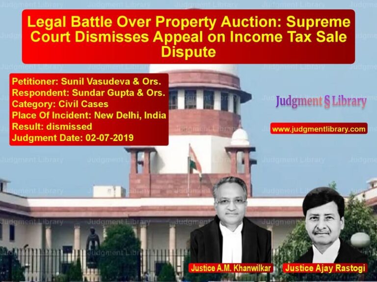 Featured image for Supreme Court Judgment dated 02-07-2019 in case of petitioner name Sunil Vasudeva & Ors. vs Sundar Gupta & Ors.