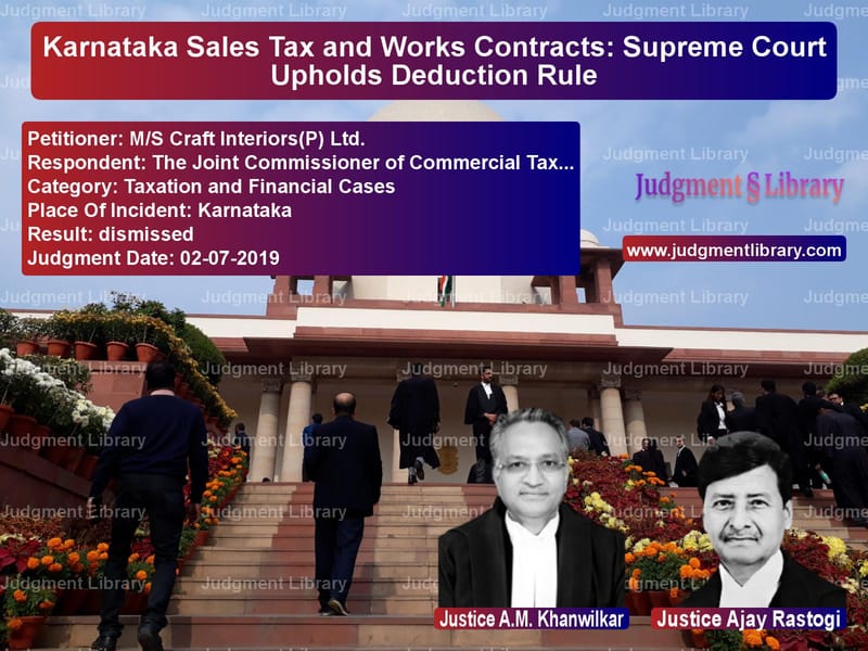 Featured image for Supreme Court Judgment dated 02-07-2019 in case of petitioner name M/S Craft Interiors(P) Ltd. vs The Joint Commissioner of Comm
