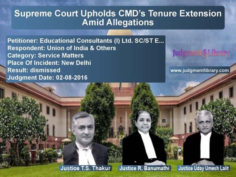 Featured image for Supreme Court Judgment dated 02-08-2016 in case of petitioner name Educational Consultants (I) Lt vs Union of India & Others