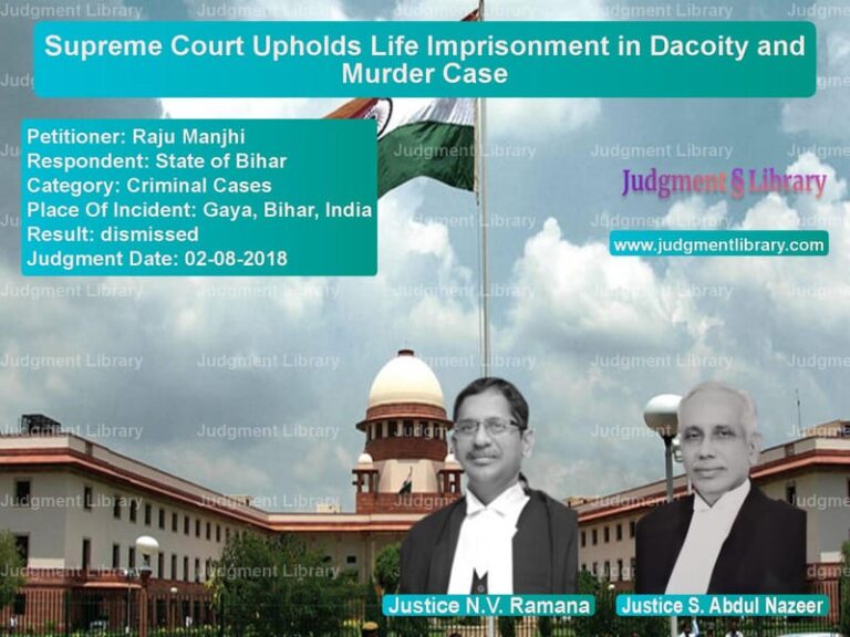 Featured image for Supreme Court Judgment dated 02-08-2018 in case of petitioner name Raju Manjhi vs State of Bihar